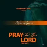 Mthinay Tsunam – Pray To The Lord (Freestyle)