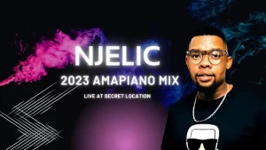 Njelic – Secret Location Amapiano Mix