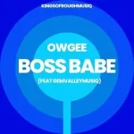 OwGee Burgundy – Boss Babe ft. GemValleyMusiQ