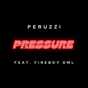 Peruzzi – Pressure ft. Fireboy DML