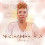 Phindi P – Ngobambelela