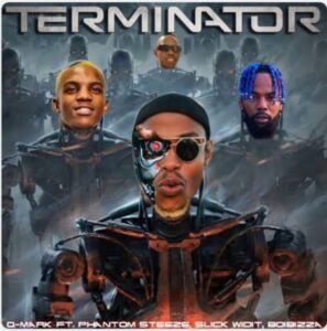 Q-Mark, Phantom Steeze & BoiBizza – Terminator Ft. Slickwitit & Cloud9ne