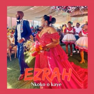 Ezrah – Nkoko o kaye