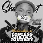 Shebeshxt – Topless Nigga Anthem Ft. Naqua SA x Buddy Sax