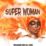 DIAMOND PLATNUMZ – SUPER WOMAN FT RAYVANNY, MADEE