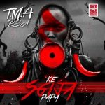 ALBUM: T.M.A_Rsa – Ke Sgija Papa