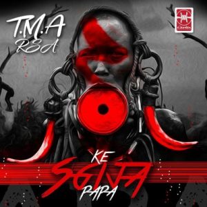 ALBUM: T.M.A_Rsa – Ke Sgija Papa