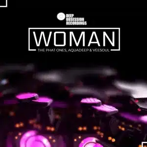 EP: The Phat Ones, Aquadeep & Veesoul – Woman