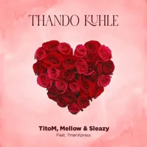 Titom & Mellow & Sleazy – Thando Kuhle