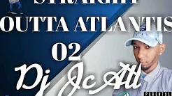 Tuesday Drop!!! DJ JC ATL STRAIGHT OUTTA ATLANTIS 02 2022