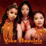 TxC & Khanyisa – Vuka Mawulele