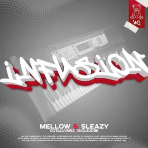 Uncle jobe, Gelesto, Mellow & Sleazy – Infusion ft Gotaluvme2