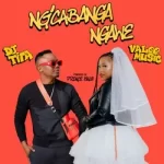 Valee Music & DJ Tira – Ng’cabanga Ngawe