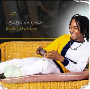 iThole leNdidane – Ubaba ka Uyah