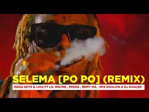 MUSA KEYS & LOUI – SELEMA PO PO (REMIX) FT LIL WAYNE , MIGOS , REMY MA , WIZ KHALIFA & DJ KHALED