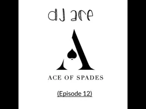 AMAPIANO MIX: DJ ACE – ACE OF SPADES (EPISODE 12)