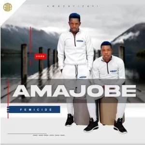 Amajobe – Femicide Mp3 Download Fakaza