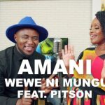 Amani ft Pitson – Wewe Ni Mungu