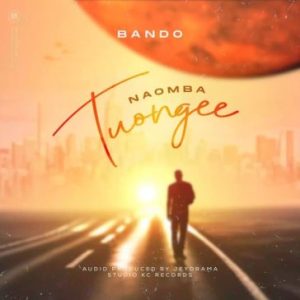 Bando – Naomba Tuongee Mp3 Download Fakaza