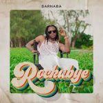 Barnaba – Rockabye Mp3 Download Fakaza