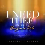 Mp3 Download Fakaza: Benjamin Dube – I Need Thee – Medley (Live)