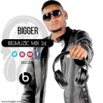 Bigger – Bigmuzic Mix 1st Mp3 Download Fakaza