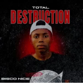 Bisco Nice – Total Destruction Mp3 Download Fakaza