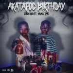 Mp3 Download Fakaza: ChicoGod – Akatafoc Birthday ft Kwaku DMC