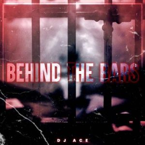 EP: DJ Ace – Behind the Bars Mp3 Zip Download Fakaza