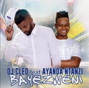 DJ Cleo – Bayezweni Ft. Ayanda Ntanzi Mp3 Download Fakaza