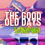 Mp3 Download Fakaza: DJ Fresh (SA) & DJ What What – The Good Old Days