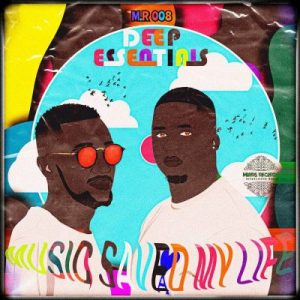 Mp3 Zip Download Fakaza: EP: Deep Essentials – Music Saved My Life