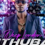 Mp3 Download Fakaza: DEEP LONDON – ITHUBA FT NKOSAZANA DAUGHTER