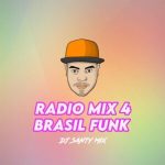 Dj Santy Mix – Brasil Funk Mix 4 Mp3 Download Fakaza