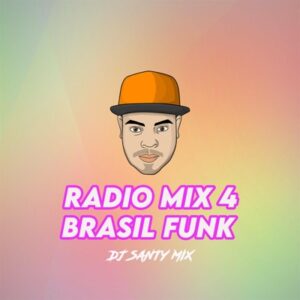 Dj Santy Mix – Brasil Funk Mix 4 Mp3 Download Fakaza