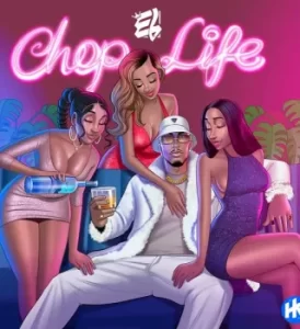 E.L – Chop Life Mp3 Download Fakaza