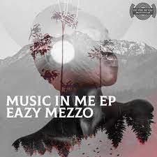 Eazy Mezzo – Music in Me Ep