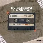 Fiso El Musica, Dj DadaMan, Cry Mabalane & JD Monate – Re Tsamaya Ka Nkane