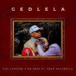 Mp3 Download Fakaza: Gigi Lamayne, Mr Smeg & Lwah Ndlunkulu – Gedlela