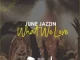 June Jazzin – What We Love Mp3 Download Fakaza