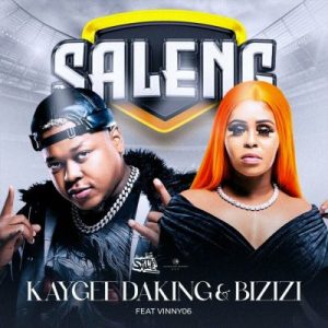 KayGee DaKing, Bizizi, Vinny06 – Saleng Mp3 Download Fakaza