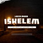 Mp3 Download Fakaza: Locco Musiq, Dot Mega, Last Man & Bee_i_Gee – iskelem