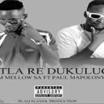 M Mellow SA – Etla Re Dukuluge Mp3 Download Fakaza