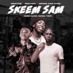 Mp3 Download Fakaza: Mgiftoz, Machine & Mfana Kah Gogo – Skeem Sam ft Jaded Gluck , Banzz & Tizzy