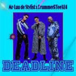 Mp3 Download Fakaza: Mr-Luu De Stylist & DrummeRTee924 – DeadLine Ft Felo Lee Tee & Mellow & Sleazy