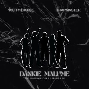 Mp3 Download Fakaza: Nutty Da DJ, TrapMaster, Sbuda Maleather, Ice Beats Slide – Dankie Malume