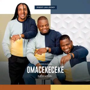 Album: Omacekeceke Abasha 2023 – Iphenti Lika Jockey