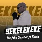 Pontsho October – Yekelekeke Feat. Siiisa Mp3 Download Fakaza