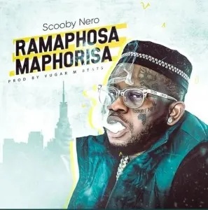 Scooby Nero – Ramaphosa Maphorisa Mp3 Download Fakaza