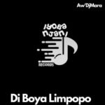 Aw’DJMara – Di Boya Limpopo Mp3 Download Fakaza